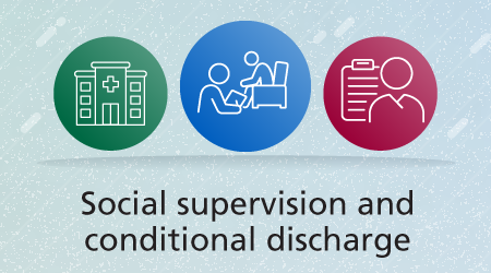 Social supervision and conditional discharge