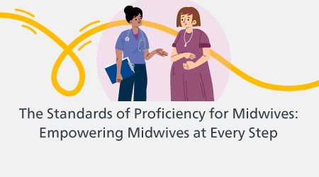 The Standards of Proficiency for Midwives: Empowering Midwives at Every Step