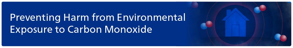 Preventing harm from environmental exposure to carbon monoxide